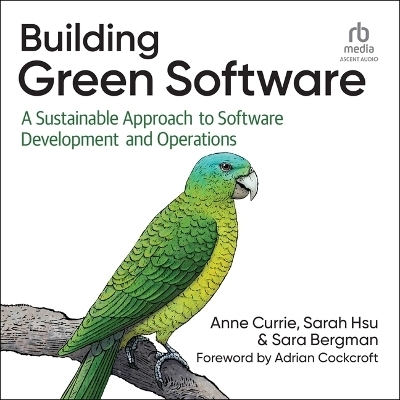 Building Green Software - Anne Currie, Sara Hsu, Sarah Hsu, Sara Bergman