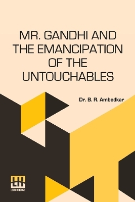 Mr. Gandhi And The Emancipation Of The Untouchables - Dr Ambedkar