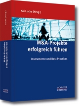 M&A-Projekte erfolgreich f&uuml;hren - 