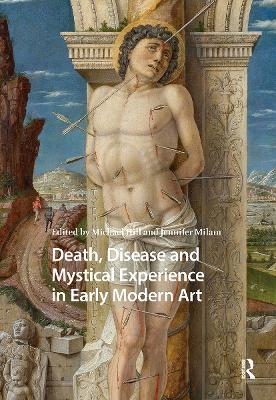 Death, Disease and Mystical Experience in Early Modern Art - 
