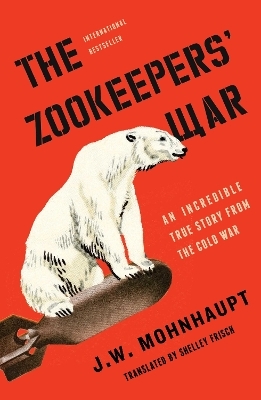 The Zookeepers' War - J.W. Mohnhaupt