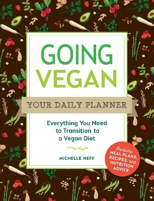 Going Vegan: Your Daily Planner - Michelle Neff