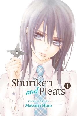 Shuriken and Pleats, Vol. 1 - Matsuri Hino