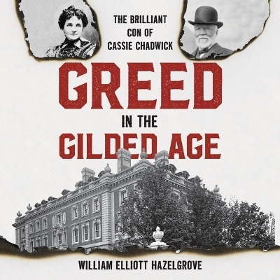 Greed in the Gilded Age - William Elliott Hazelgrove