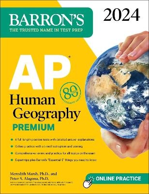 AP Human Geography Premium, 2024: 6 Practice Tests + Comprehensive Review + Online Practice - Meredith Marsh  Ph.D., Peter S. Alagona