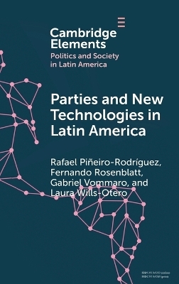 Parties and New Technologies in Latin America - Rafael Pi&ntilde;eiro-Rodr&iacute;guez, Fernando Rosenblatt, Gabriel Vommaro, Laura Wills-Otero