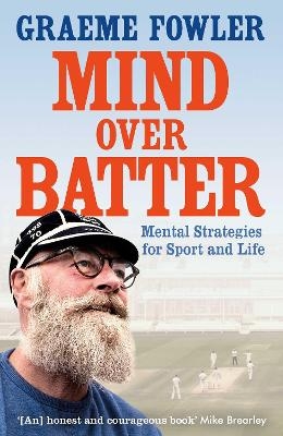 Mind Over Batter - Graeme Fowler