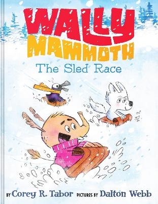 Wally Mammoth: The Sled Race - Corey R. Tabor