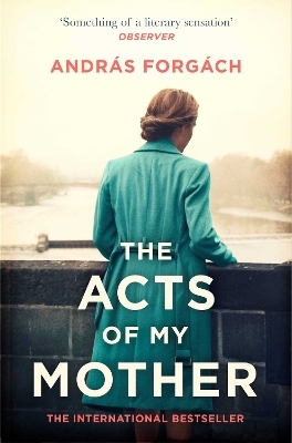 The Acts of My Mother - Andras Forgach