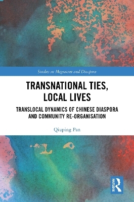 Transnational Ties, Local Lives - Qiuping Pan