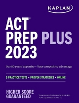 ACT Prep Plus 2023 Includes 5 Full Length Practice Tests, 100s of Practice Questions, and 1 Year Access to Online Quizzes and Video Instruction - Kaplan Test Prep