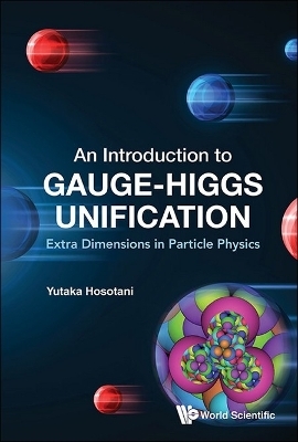 Introduction To Gauge-higgs Unification, An: Extra Dimensions In Particle Physics - Yutaka Hosotani
