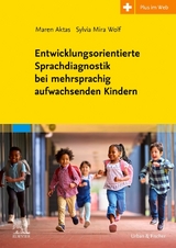 Entwicklungsorientierte Sprachdiagnostik bei mehrsprachig aufwachsenden Kindern - Maren Aktas, Sylvia Mira Wolf