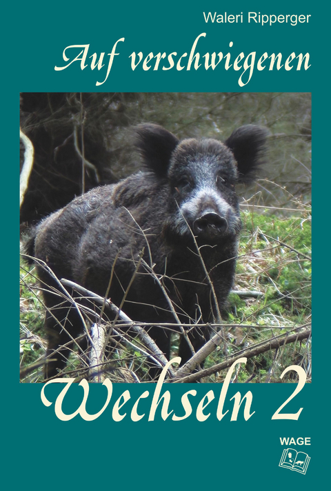 Auf verschwiegenen Wechseln - Band 2 - Waleri Ripperger