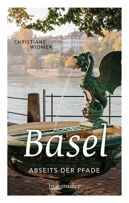 Basel abseits der Pfade - Christiane Widmer