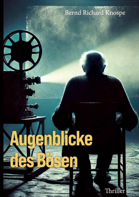 Augenblicke des B&ouml;sen - Bernd Richard Knospe