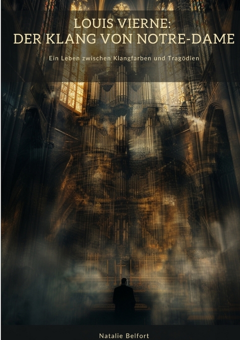 Louis Vierne: Der Klang von Notre-Dame - Natalie Belfort