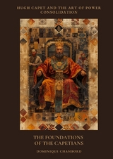 The Foundations of the Capetians - Dominique Chambord