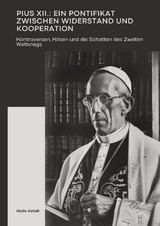 Pius XII.: Ein Pontifikat zwischen Widerstand und Kooperation - Giulio Astalli