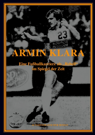 ARMIN KLARA - Eine Fußballkarriere als 