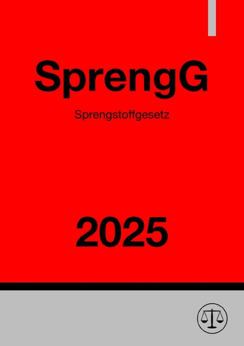 Sprengstoffgesetz - SprengG 2025 - Ronny Studier