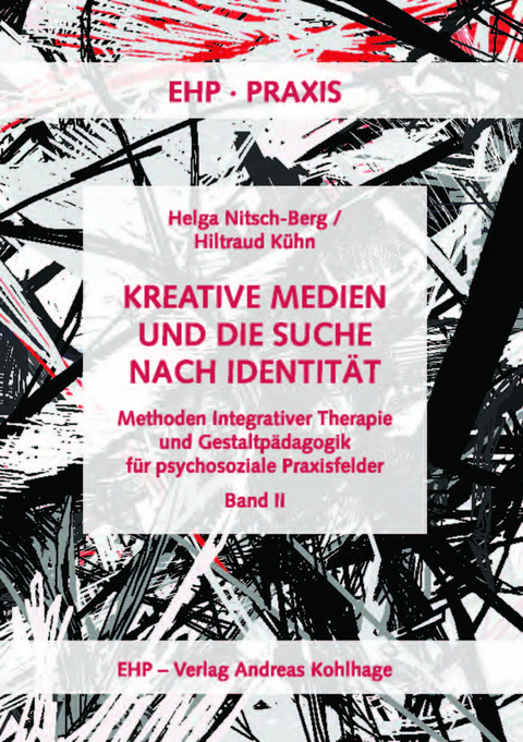 Kreative Medien und die Suche nach Identit&auml;t. Methoden der Integrativen... - Helga Nitsch-Berg, Hiltraud K&uuml;hn