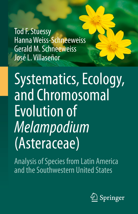 Systematics, Ecology, and Chromosomal Evolution of Melampodium (Asteraceae) - Tod F. Stuessy, Hanna Weiss-Schneeweiss, Gerald M. Schneeweiss, Jos&eacute; L. Villase&ntilde;or