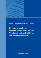 Organinnenhaftung bei Interessenkonflikten des Vorstands und Aufsichtsrats der Aktiengesellschaft - Judith Caterina Rose-Maria Laurini