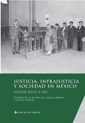 Justicia, infrajusticia y sociedad en M&eacute;xico - 