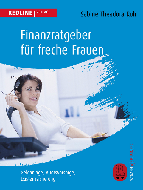 Finanzratgeber f&uuml;r freche Frauen - Sabine Theadora Ruh
