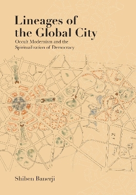 Lineages of the Global City - Shiben Banerji