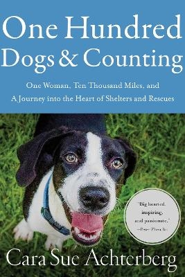One Hundred Dogs and Counting - Cara Sue Achterberg