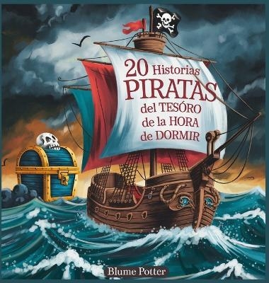 20 historias de piratas del tesoro de la hora de dormir - Blume Potter