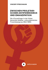 Zwischen proletarischem Antifeminismus und Emanzipation - Vincent Streichhahn