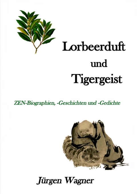 Lorbeerduft und Tigergeist - J&uuml;rgen Wagner
