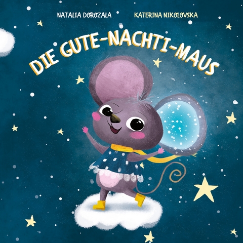 Die Gute-Nachti-Maus - Natalia Dorozala