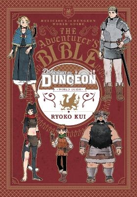 Delicious in Dungeon World Guide: The Adventurer's Bible - Abigail Blackman, Ryoko Kui, Taylor Engel