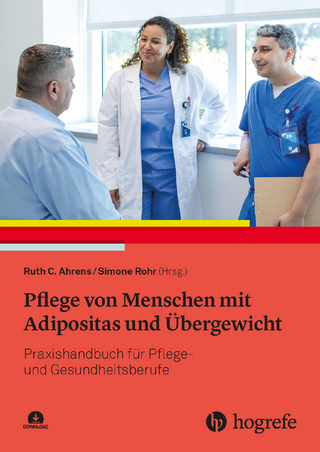 Pflege von Menschen mit Adipositas und Übergewicht - Ruth C. Ahrens; Simone Rohr