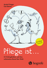 Pflege ist ... - Andr&eacute; Fringer, Cla Gleiser