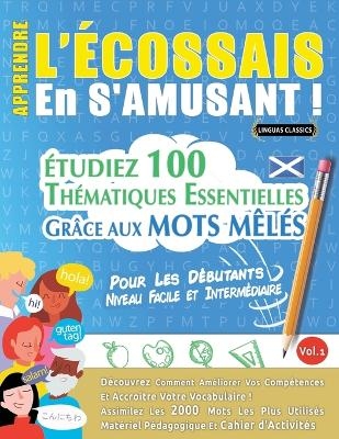 Apprendre l'&Eacute;cossais En s'Amusant - Pour Les D&eacute;butants -  Linguas Classics