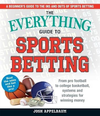 The Everything Guide to Sports Betting - Josh Appelbaum