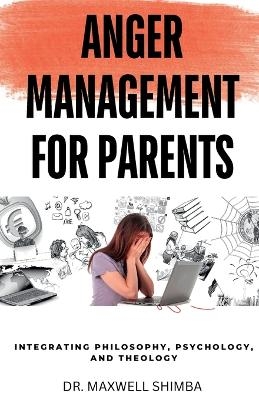 Anger Management for Parents - Maxwell Shimba