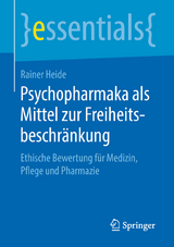 Psychopharmaka als Mittel zur Freiheitsbeschr&auml;nkung - Rainer Heide