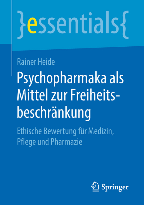 Psychopharmaka als Mittel zur Freiheitsbeschr&auml;nkung - Rainer Heide