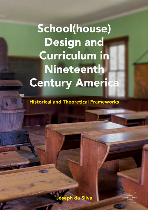 School(house) Design and Curriculum in Nineteenth Century America - Joseph Da Silva