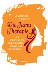 Die Jamu-Therapie -  Johannes Neuhofer
