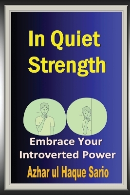 In Quiet Strength - Azhar Ul Haque Sario