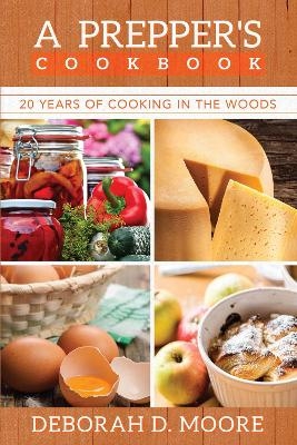 A Prepper's Cookbook - Deborah  D. Moore