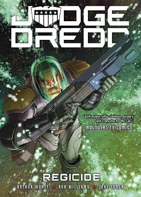 Judge Dredd: Regicide - Arthur Wyatt, Rob Williams
