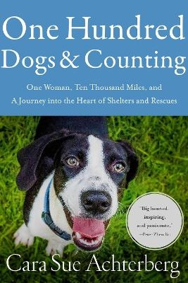 One Hundred Dogs and Counting - Cara Sue Achterberg